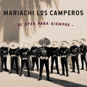 Mariachi Los Camperos -De Ayer para Siempre (Smithsonian Folkways Recordings)
