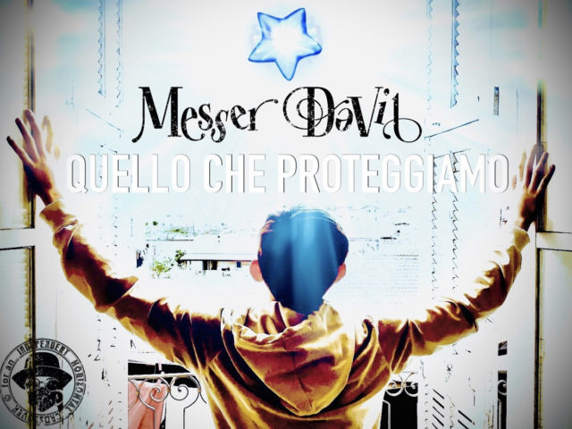 Messer DaVil: è uscito il nuovo brillante singolo “Quello che proteggiamo”