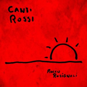 Rocco Rosignoli – Canti Rossi (Sophionki records)