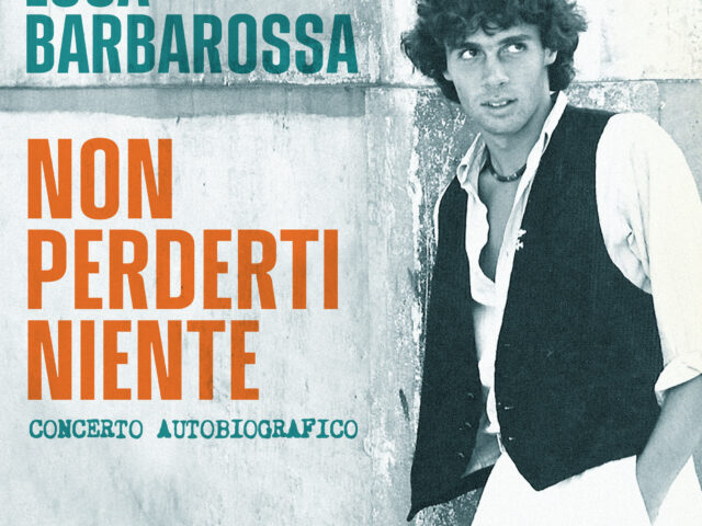 A Settembre alla Cavea dell’Auditorium Parco della Musica di Roma concerto autobiografico di Luca Barbarossa
