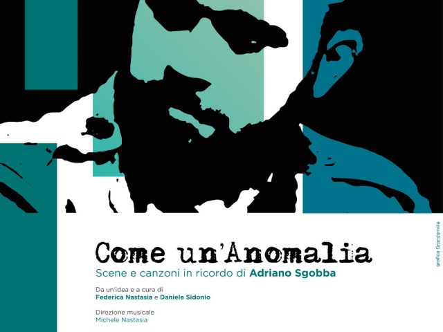 Come un’Anomalia: scene e canzoni in ricordo di Adriano Sgobba all’Altrove Teatro Studio di Roma