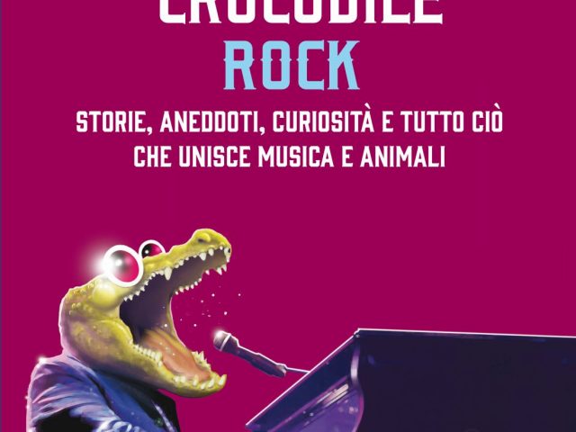 Crocodile Rock: nuovo libro per Ezio Guaitamacchi e Antonio Bacciocchi
