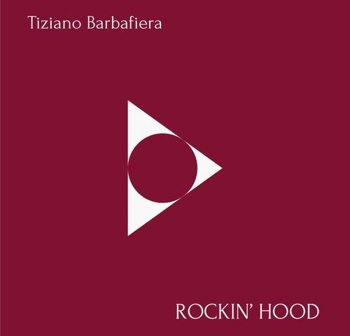 Tiziano Barbafiera – Rockin’ Hood, ep interamente autoprodotto
