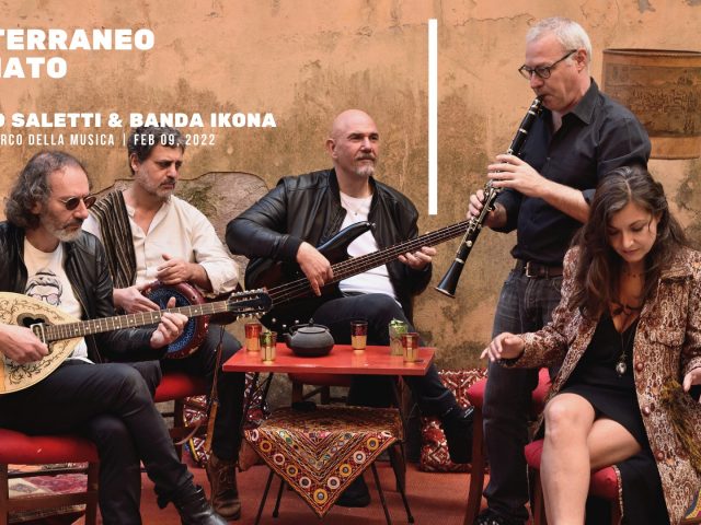 Stefano Saletti e Banda Ikona presentano Mediterraneo Ostinato il 9 febbraio all’Auditorium di Roma