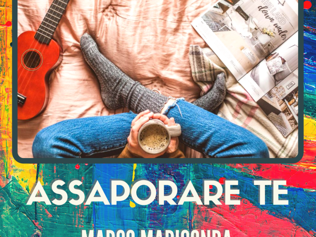 Marco Mariconda: il nuovo singolo è Assaporare te
