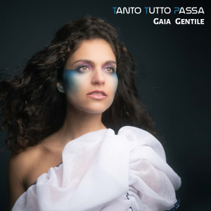 Tanto Tutto Passa, il nuovo album della cantante pugliese Gaia Gentile