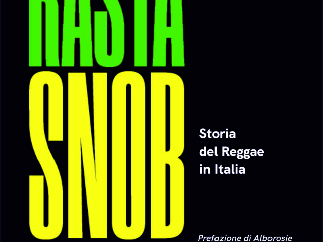 Rasta Snob – La storia del reggae in Italia, di Steve Giant e Andrea Manzo