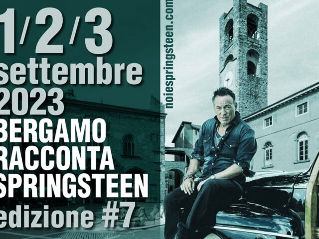Da Venerdì 1 a Domenica 3 Settembre a Bergamo la musica di Bruce Springsteen