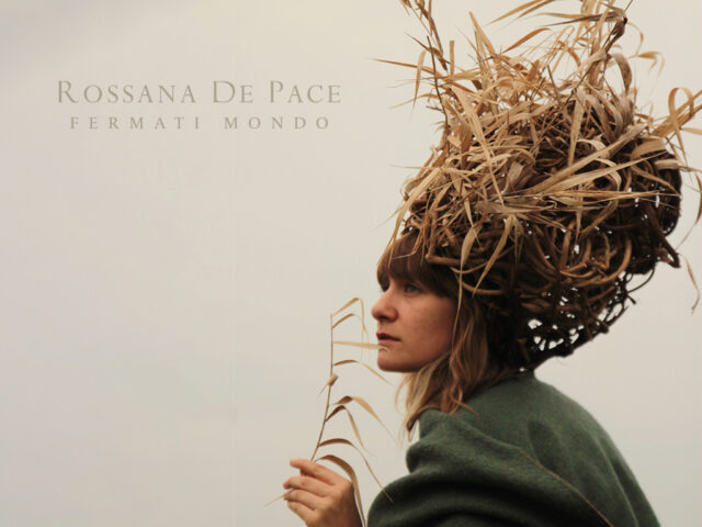 Rossana De Pace – Fermati mondo (New Model Label NML 231)