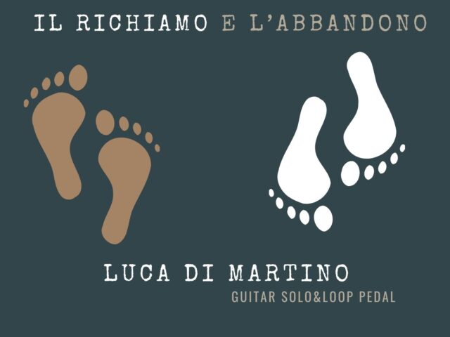 Il nuovo album del chitarrista siciliano Luca Di Martino si intitola Il Richiamo e l’Abbandono