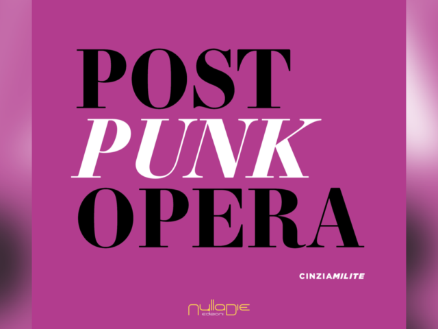 Novità per la scrittrice lombarda Cinzia Milite: si tratta di Post Punk Opera ..