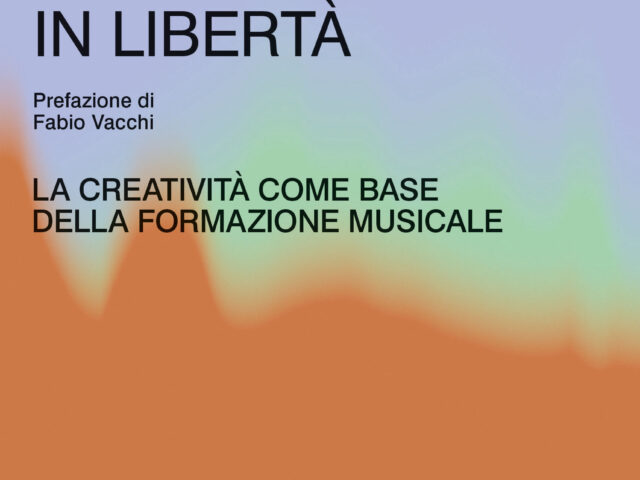 Edizioni Curci pubblica il libro Musica in Libertà, la Creatività come Base della Formazione