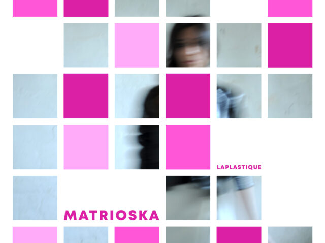 Laplastique – Matrioska